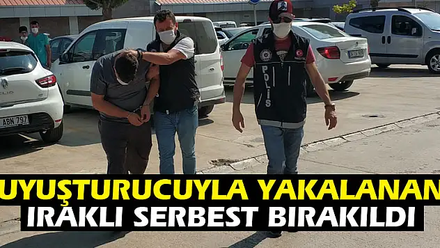 Uyuşturucuyla yakalanan Iraklı serbest bırakıldı