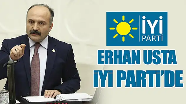 ERHAN USTA İYİ PARTİ'DE