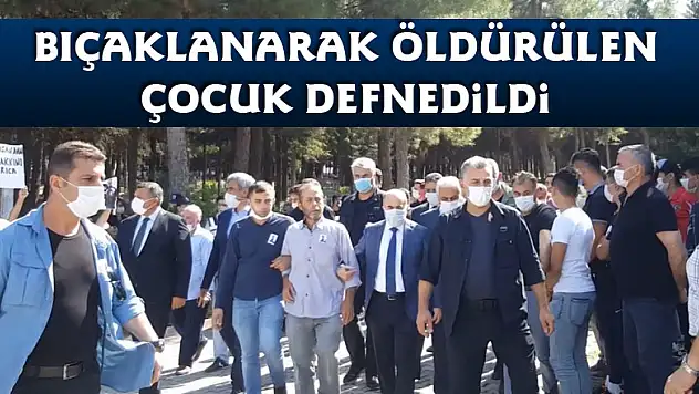 Bıçaklanarak öldürülen çocuk defnedildi