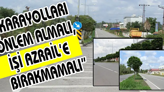 'ŞEKER, 'KARAYOLLARI ÖNLEM ALMALI, İŞİ AZRAİL'E BIRAKMAMALI'