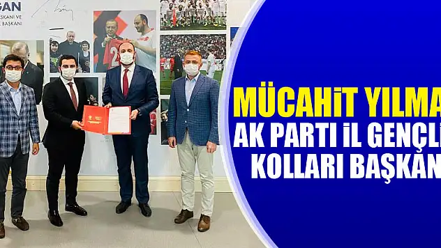 Mücahit Yılmaz, AK Parti İl Gençlik Kolları Başkanı