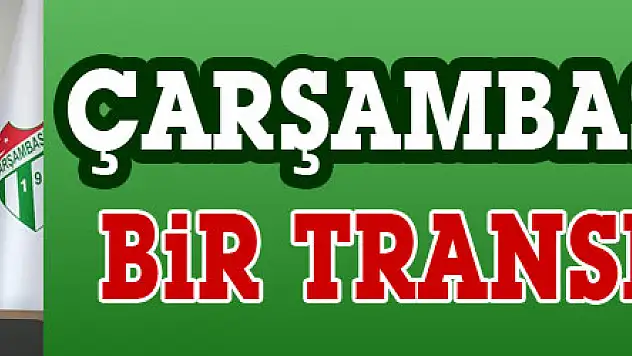 Çarşambaspor'dan bir transfer daha