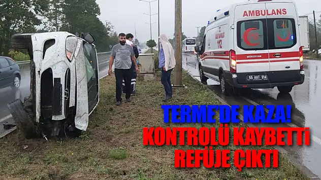 Samsun'da kontrolü kaybeden sürücü refüje çıktı 
