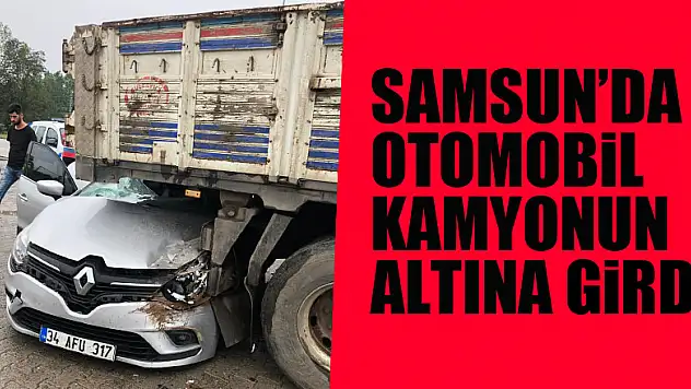 Samsun'da otomobil kamyonun altına girdi: 1'i çocuk 5 yaralı