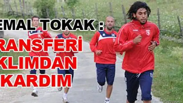 Transferi aklımdan çıkardım