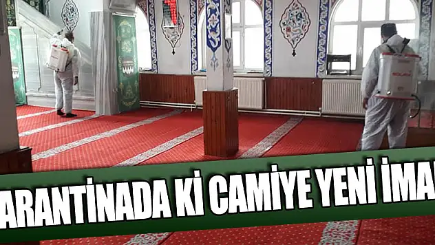 Karantinada ki camiye yeni imam