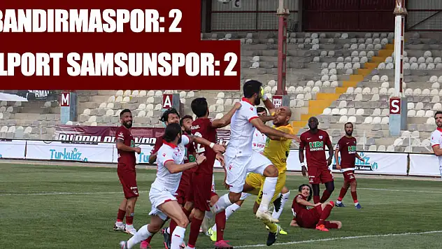 TFF 1. Lig: RH Bandırmaspor: 2 - Yılport Samsunspor: 2