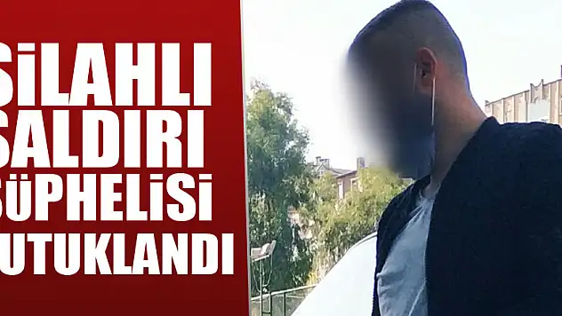 Silahlı saldırı şüphelisi tutuklandı