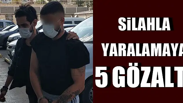 Silahla yaralamaya 5 gözaltı