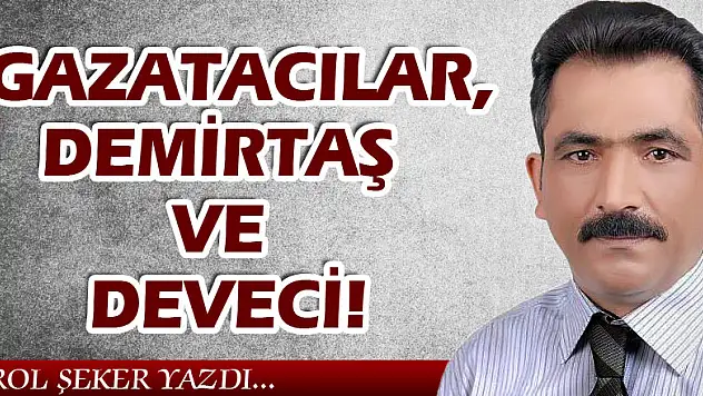 GAZATACILAR, DEMİRTAŞ VE DEVECİ!