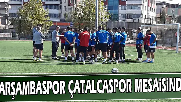 Çarşambaspor Çatalcapor Mesaisinde