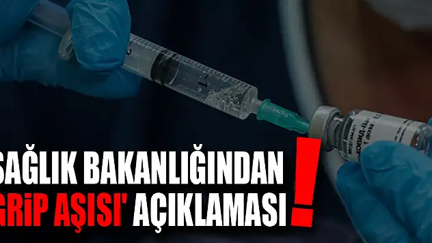 Sağlık Bakanlığından 'grip aşısı' açıklaması