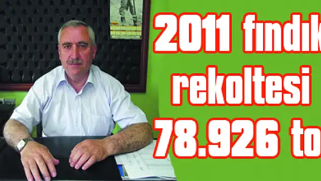 2011 fındık rekoltesi: 78.926 ton