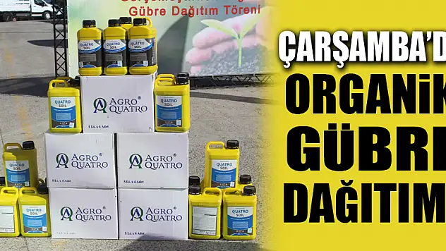 Çarşamba'da organik gübre dağıtımı