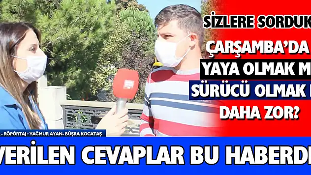 Çarşamba'da Yaya Olmak mı Zor, Sürücü Olmak mı?