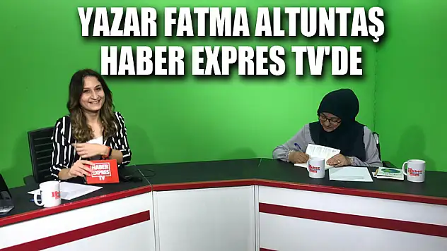 Yazar Fatma Altuntaş Haber Expres Tv'de
