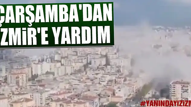 Çarşamba'dan İzmir'e Yardım