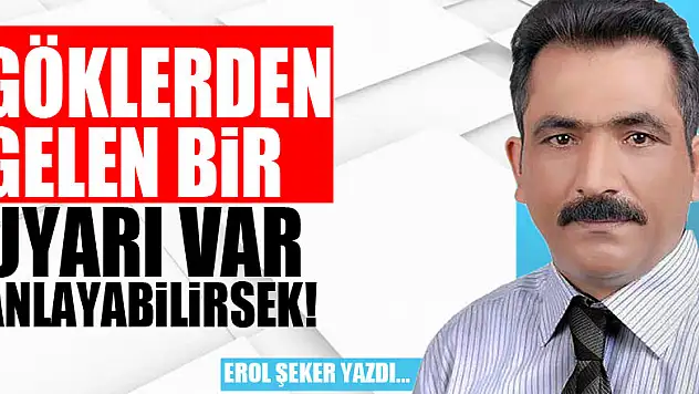 GÖKLERDEN GELEN BİR UYARI VAR ANLAYABİLİRSEK!