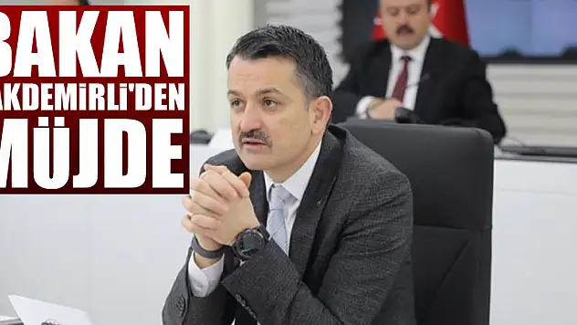 BAKAN PAKDEMİRLİ'DEN MÜJDE