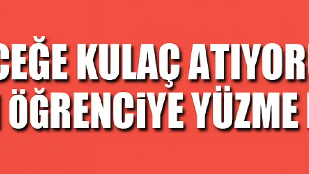 'Geleceğe kulaç atıyoruz' projesiyle 64 bin öğrenciye yüzme eğitimi verildi