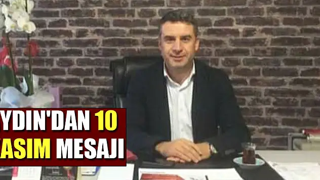 AYDIN'DAN 10 KASIM MESAJI