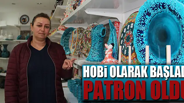 Hobi olarak başladığı işinin patronu oldu