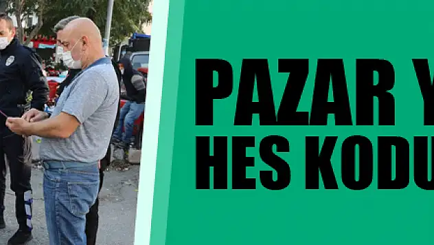 Pazar yerlerinde HES kodu uygulaması