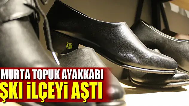 Yumurta topuk ayakkabı aşkı ilçeyi aştı