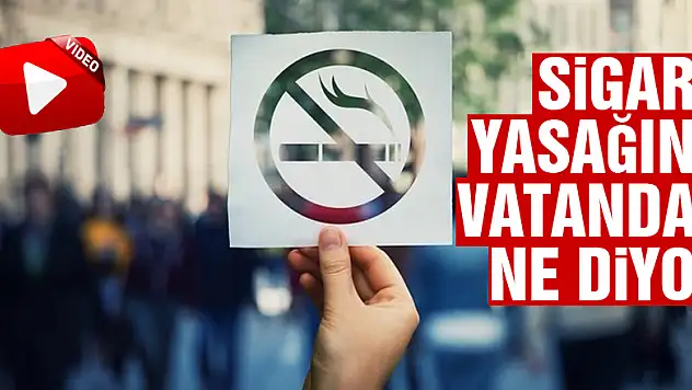 SİGARA YASAĞINA VATANDAŞ NE DİYOR