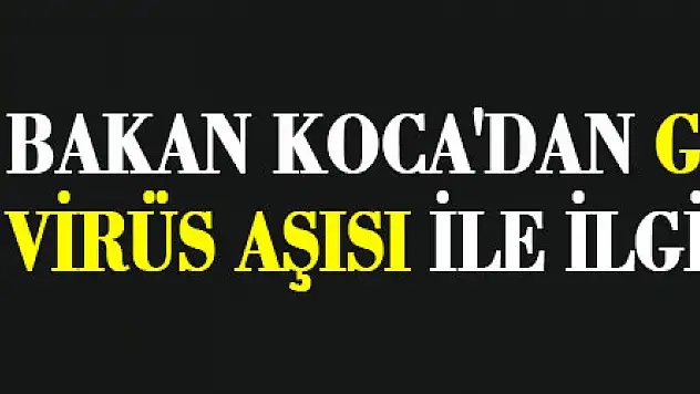 Bakan Koca'dan grip ve korona virüs aşısı ile ilgili açıklama!