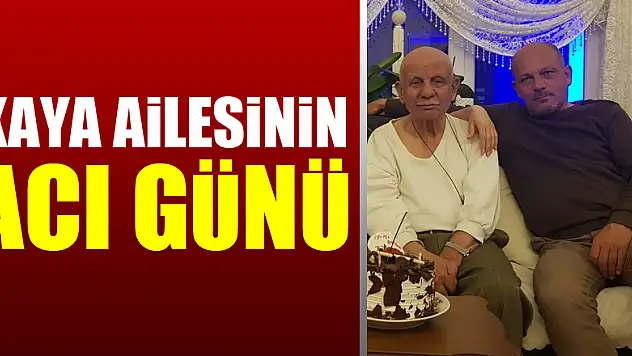 Kaya ailesinin acı günü