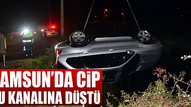Samsun'da cip su kanalına düştü