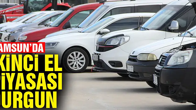 Samsun'da ikinci el piyasası durgun