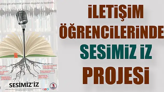 İLETİŞİM ÖĞRENCİLERİNDEN SESİMİZ İZ PROJESİ