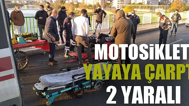 Motosiklet yayaya çarptı: 2 yaralı