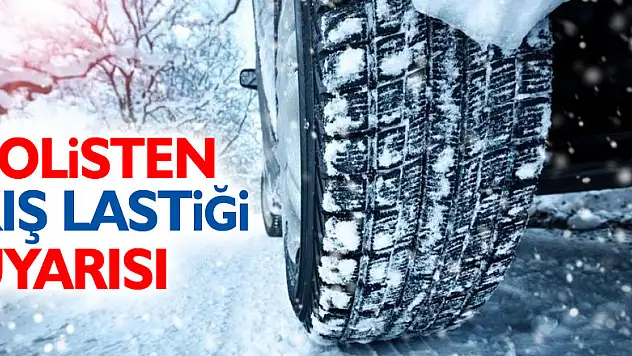 Polisten kış lastiği uyarısı