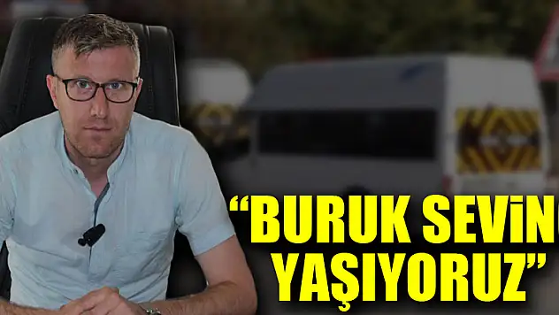 'BURUK SEVİNÇ YAŞIYORUZ'
