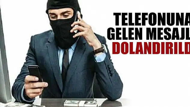 Telefonuna gelen mesajla dolandırıldı