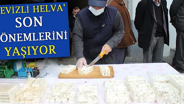 ESKİLERİN LEZZETİ 'CEVİZLİ HELVA' SON DÖNEMLERİNİ YAŞIYOR