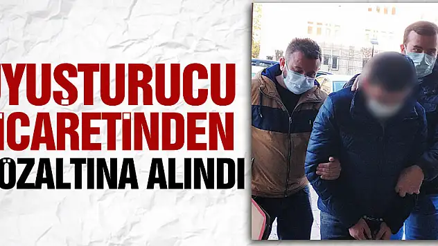 Uyuşturucu ticaretinden gözaltına alındı