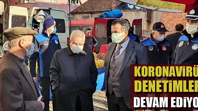 KORONAVİRÜS DENETİMLERİ DEVAM EDİYOR