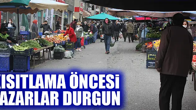 Kısıtlama öncesi pazarlar durgun