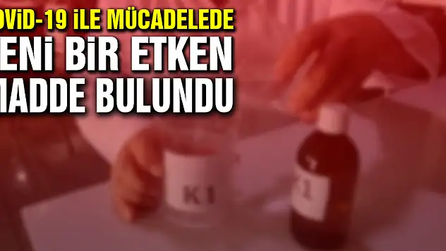 Kovid 19 ile mücadelede yeni bir etken madde bulundu