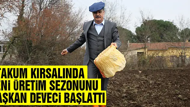 Atakum kırsalında yeni üretim sezonunu Başkan Deveci başlattı