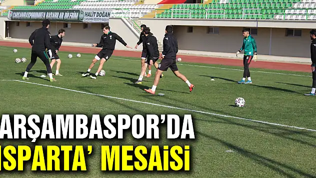 Çarşambaspor'da 'Isparta' mesaisi