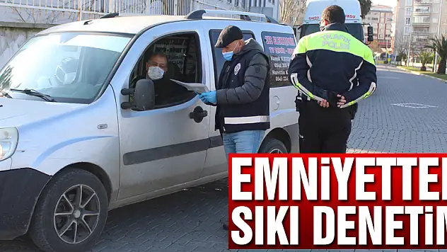 EMNİYETTEN SIKI DENETİM