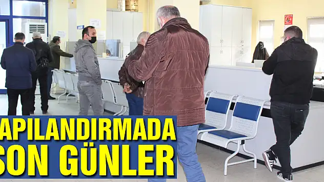 YAPILANDIRMADA SON GÜNLER