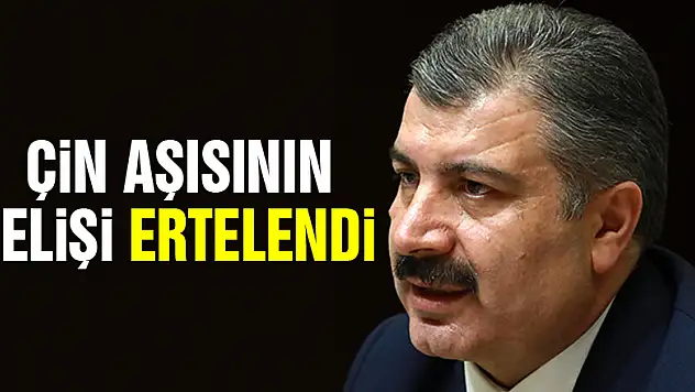 Çin aşısının gelişi ertelendi