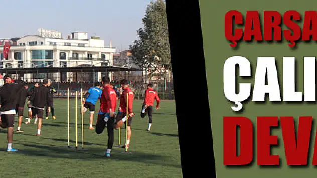 ÇARŞAMBASPOR İDMAN ÇALIŞMALARINA DEVAM EDİYOR