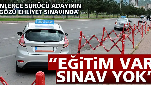 Binlerce sürücü adayının gözü ehliyet sınavında